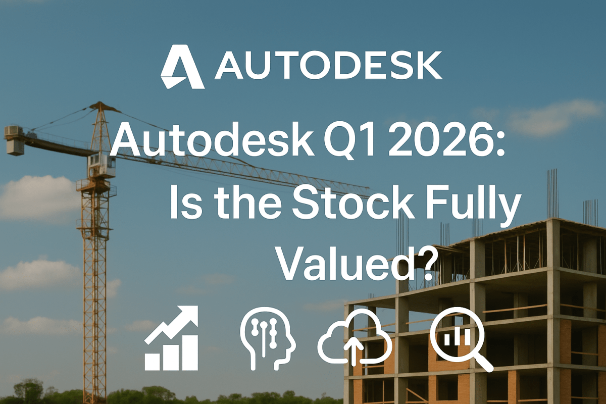 Autodesk Q1 2026 Earnings: AI Tools Drive Growth—but Is the Upside Already Priced&nbsp;In?